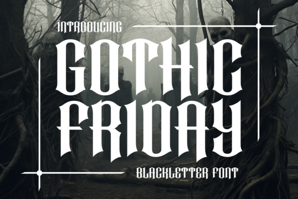 Gothic Friday: The Modern Blackletter Typeface for Bold Brands
