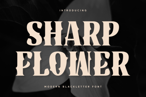 Sharp Flower: The Blackletter Font with Botanical Edge