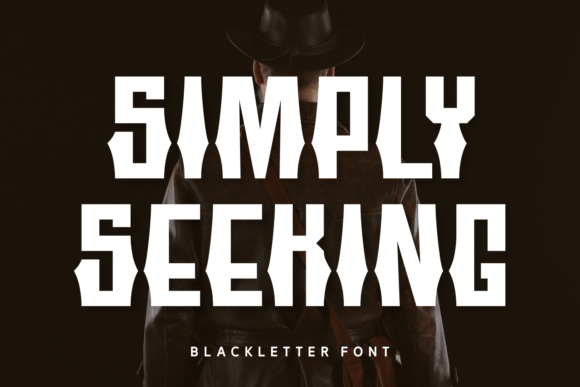Simply Seeking: A Blackletter Font for Bold Statements